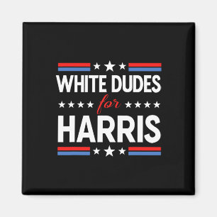 White Dudes For Kamala Harris President Election 2 Magnet