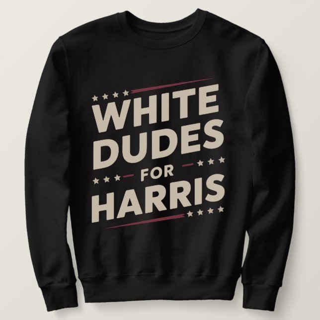 White Dudes For Kamala Harris Vote For 2024 Sweatshirt (Design Front)