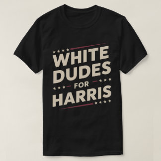 White Dudes For Kamala Harris Vote For 2024 T-Shirt