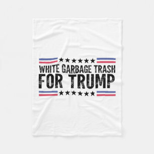 White Garbyge Trash For Trump Vote Trump For Presi Fleece Blanket