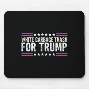 White Garbyge Trash For Trump Vote Trump For Presi Mouse Pad
