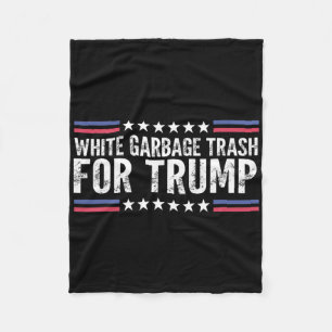 White Garge Trash For Trump Vote Trump For Preside Fleece Blanket