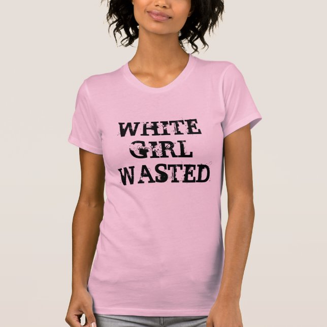 White Girl Wasted T-Shirt (Front)