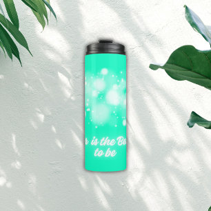 White Glow 'Together is the Best place to Be'   Thermal Tumbler