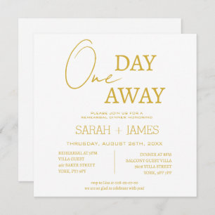 White & Gold One Day Away Rehearsal Dinner Wedding Invitation