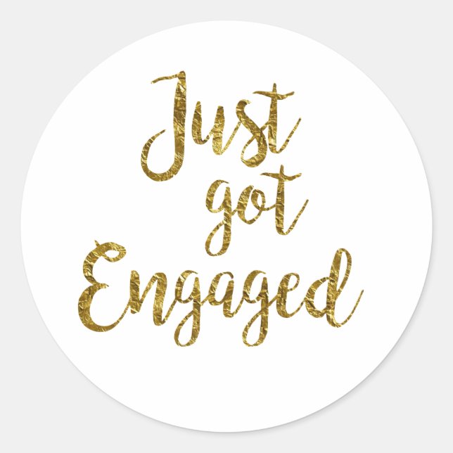 White & Gold Script Just got Engaged  Classic Round Sticker (Front)