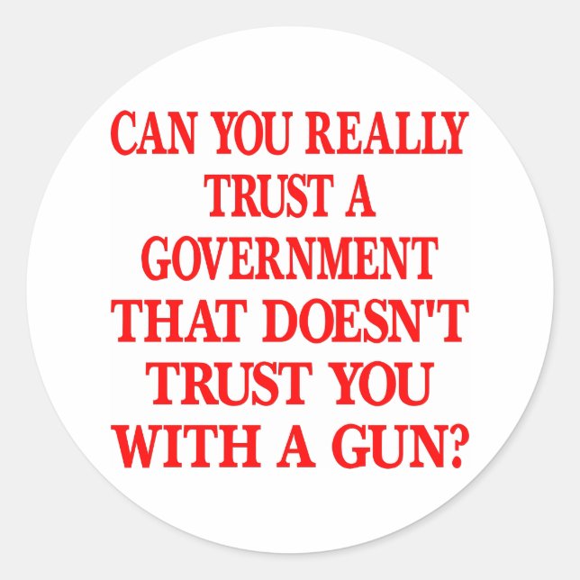 White Gov Trust You With Gun Classic Round Sticker (Front)