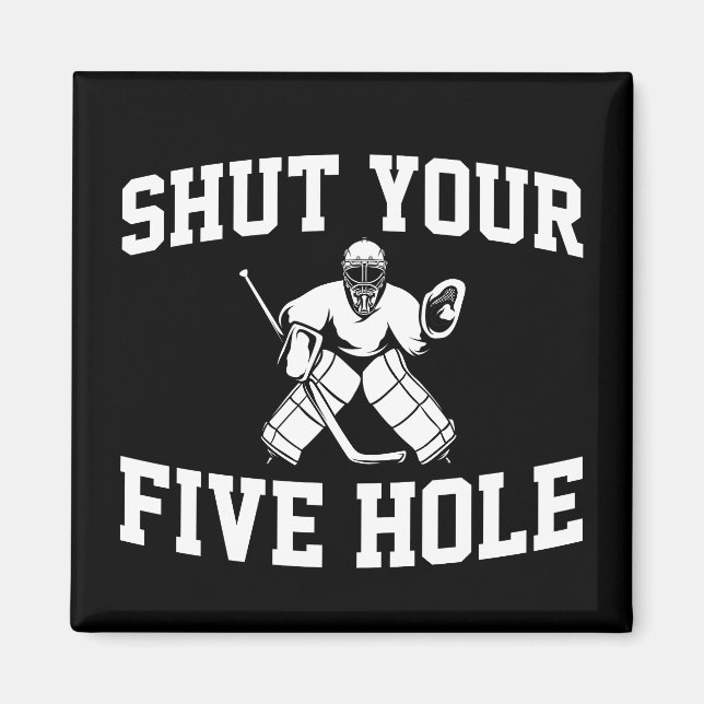 White Hockey Goalie Shut Your Five Hole Magnet (Front)