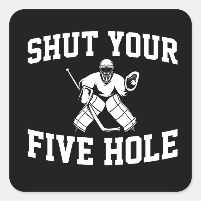 White Hockey Goalie Shut Your Five Hole Square Sticker (Front)