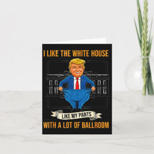 White House Like My Pants Ballroom Funny Litical M Card