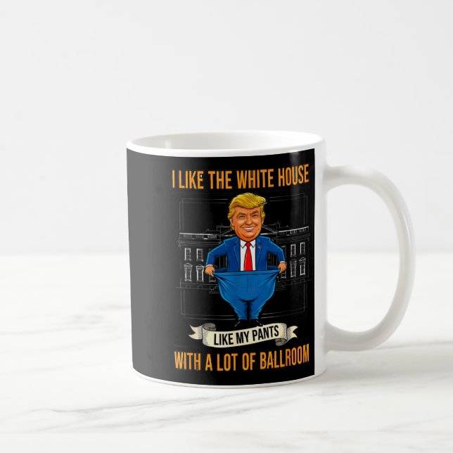 White House Like My Pants Ballroom Funny Litical M Coffee Mug (Right)