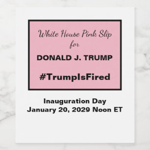 White House Pink Slip Anti-Trump Inauguration Wine Label