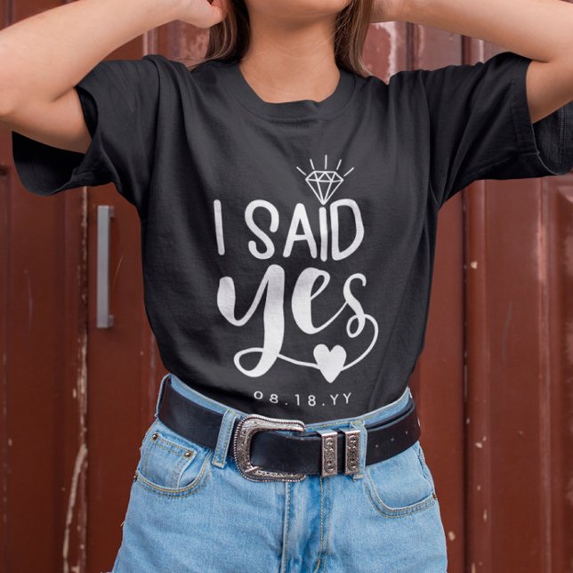 White I Said Yes Diamond & Heart Add Date T-Shirt (Creator Uploaded)