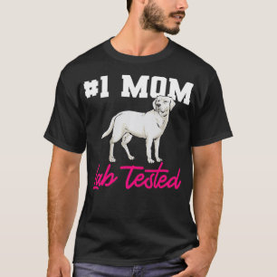 White Labrador Retriever Mum White Lab Tested T-Shirt
