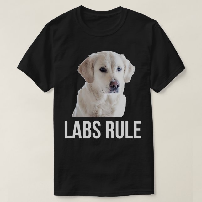 White Labrador Retrievers Rule Labs  T-Shirt (Design Front)