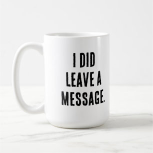 White lies party ideas - I did leave a message  Coffee Mug