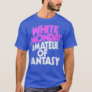 White Monday Amateur Of Fantasy Music Parody T-Shirt