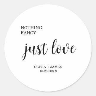 White Nothing Fancy Just Love Wedding   Classic Round Sticker