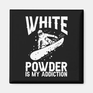 White Powder Is My Addiction Snowboarder Snowboard Magnet