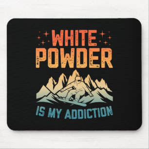 White Powder Is My Addiction Snowboarder Snowboard Mouse Pad