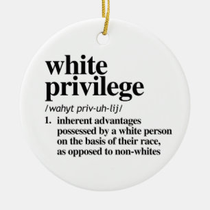 White Privilege Definition Ceramic Ornament
