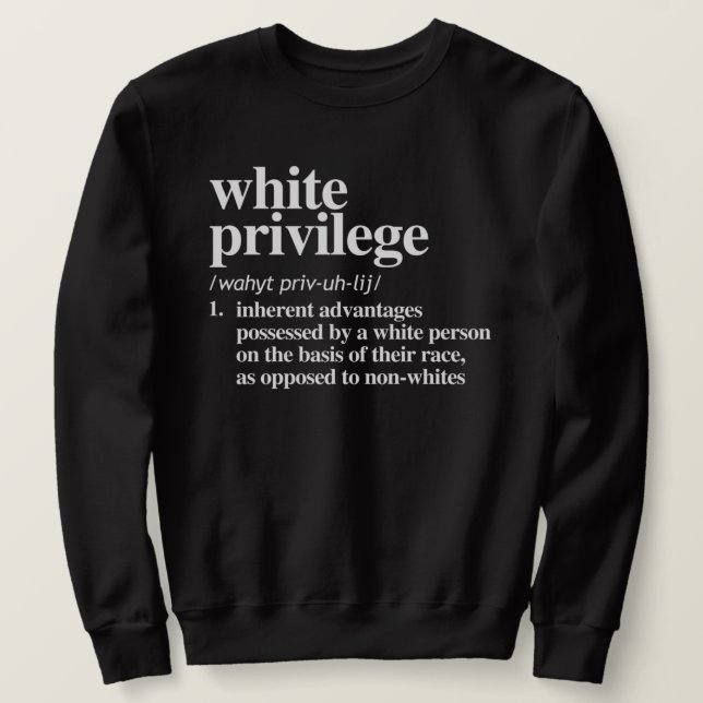 White Privilege Definition Sweatshirt (Design Front)