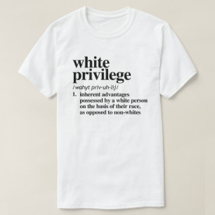 White Privilege Definition T-Shirt
