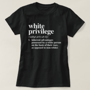 White Privilege Definition T-Shirt