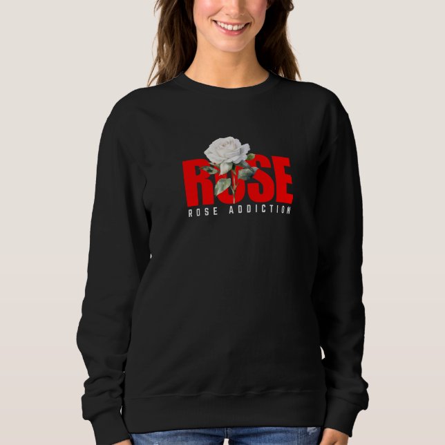 White Rose Addiction Graphic  Sweatshirt (Front)