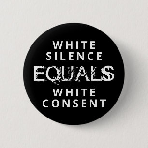 White Silence EQUALS White Consent 6 Cm Round Badge
