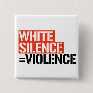 White silence is violence 15 cm square badge