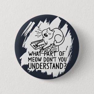 White Splash Funny Cat Quote 6 Cm Round Badge
