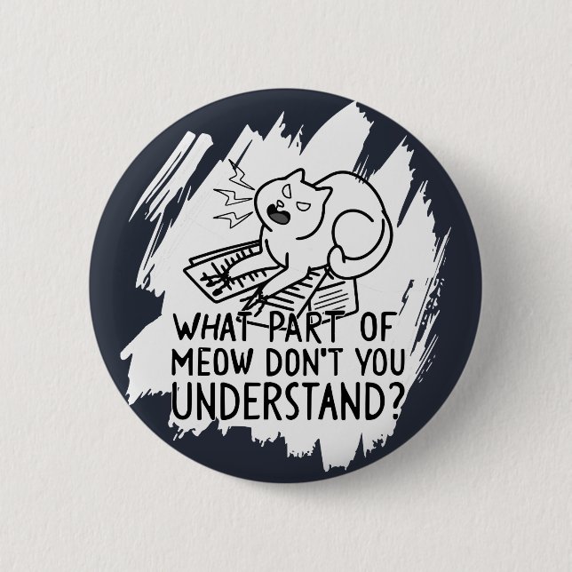 White Splash Funny Cat Quote 6 Cm Round Badge (Front)