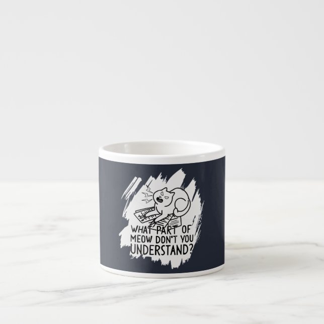 White Splash Funny Cat Quote Espresso Cup (Front)