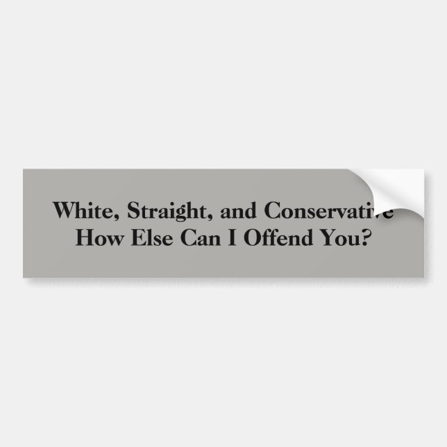 White, Straight, and Conservative Bumper Sticker (Front)