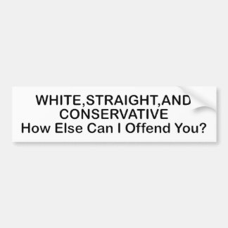 White, Straight, and Conservative Bumper Sticker