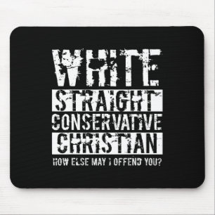 White Straight Conservative Christian How Else May Mouse Pad