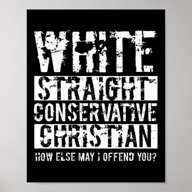 White Straight Conservative Christian How Else May Poster (Front)