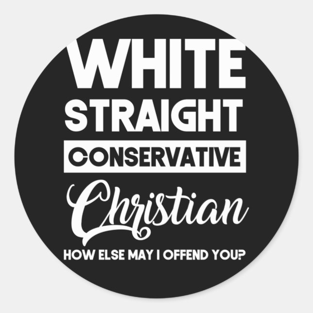 White Straight Conservative Christian Offensive Classic Round Sticker (Front)