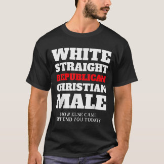 White Straight Republican Christian Male  T-Shirt