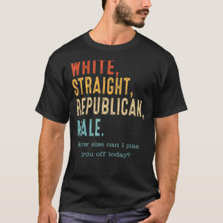 White Straight Republican Male   Republican T-Shirt