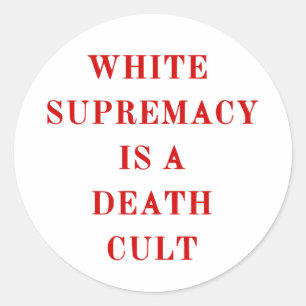 white supremacy is a death cult red classic round sticker