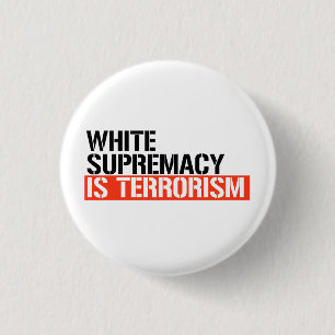 White supremacy is terrorism 3 cm round badge