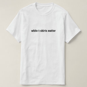 White T-Shirts Matter
