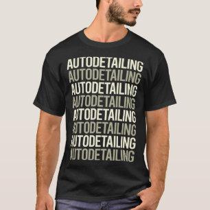 White Text Auto Detailing Detail Detailer T-Shirt