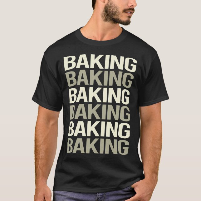 White Text Baking Bake Baker T-Shirt (Front)