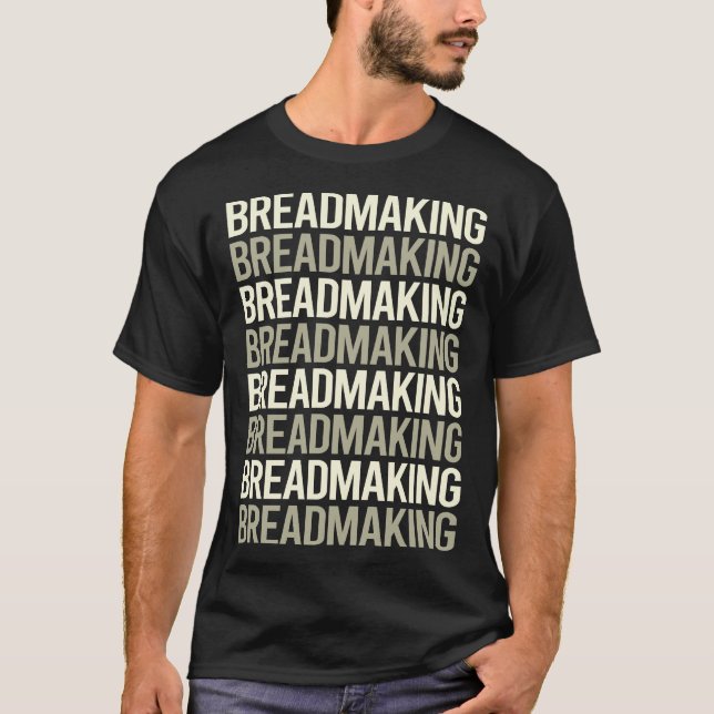 White Text Breadmaking Bread Making T-Shirt (Front)