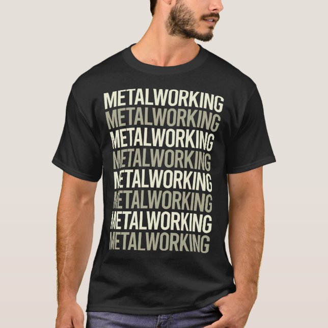 White Text Metalworking Metalworker T-Shirt (Front)