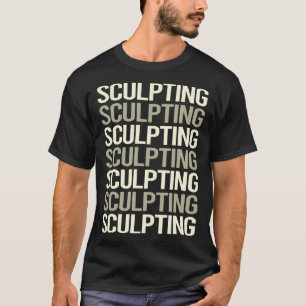 White Text Sculpting Sculptor Sculpture T-Shirt