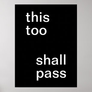 White "this too shall pass" on Black Poster
